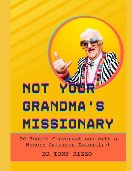 Not Your Grandma's Missionary: 20 Honest Conversations with a Modern American Evangelist