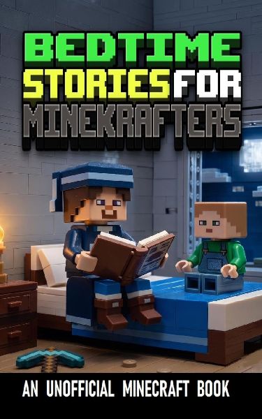 BEDTIME STORIES  FOR  MINEKRAFTERS