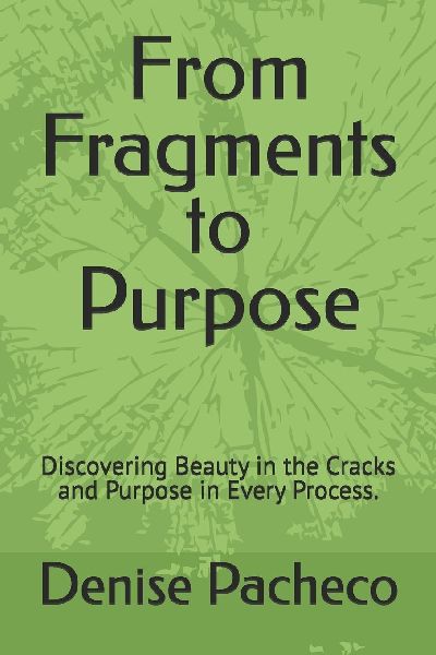 From Fragments to Purpose: Discovering Beauty in the Cracks and Purpose in Every Process.