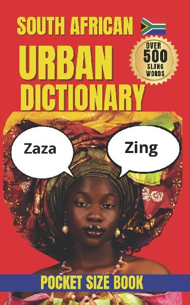South African Urban Dictionary: A Complete Guide to South African Street Slang, Kasi Talk, and Modern Expressions