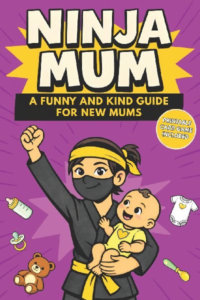 Ninja Mum: A Funny and Kind Motherhood Book for New Mums to Stay Calm and Confident Every Day