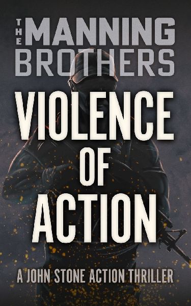 Violence of Action: A John Stone Action Thriller