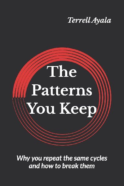 The Patterns You Keep: Why you repeat the same cycles and how to break them