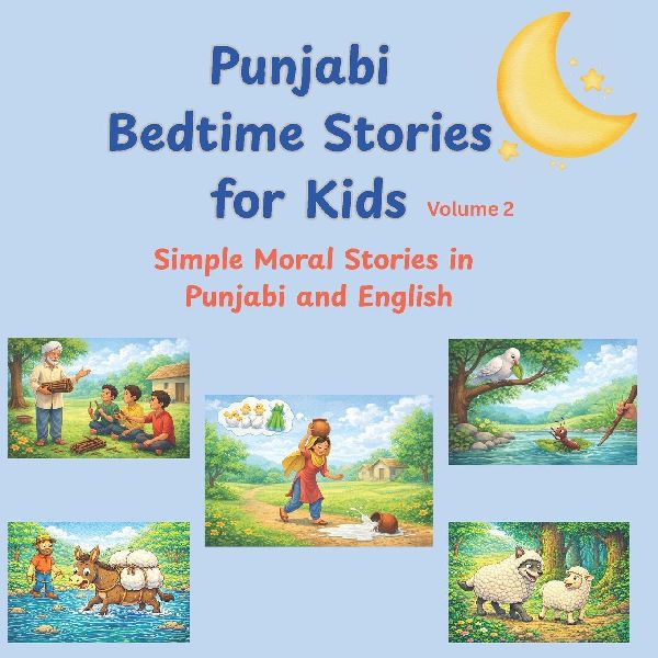 Punjabi Bedtime Stories for Kids - Volume 2: Simple Moral Stories in Punjabi and English for Ages 5-9 | Fun, Easy, and Educational Bilingual Reading for Young Learners