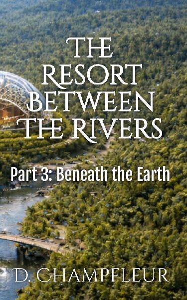 The Resort Between the Rivers - Part 3: Beneath the Earth