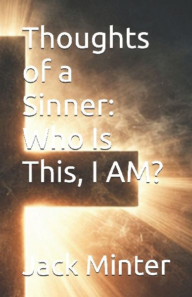 Thoughts of a Sinner: Who Is This, I AM?