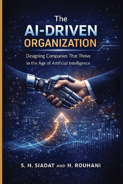 The AI-Driven Organization: Designing Companies That Thrive in the Age of Artificial Intelligence
