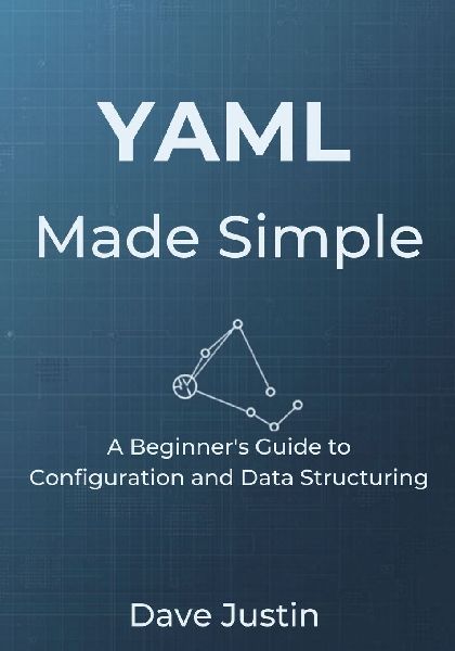 YAML Made Simple: A Beginners Guide to Configuration and Data Structuring
