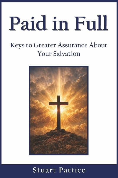 Paid in Full: Keys to Greater Assurance About Your Salvation