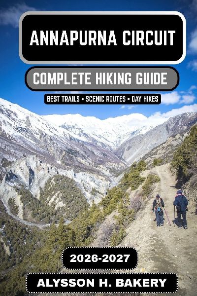 Annapurna Circuit Hiking Guide 2026-2027: The Ultimate Trek Through the Annapurna Massif and Across Thorong La Pass