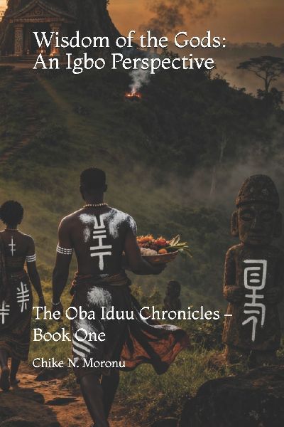 Wisdom of the Gods: An Igbo Perspective: The Oba Iduu Chronicles - Book One