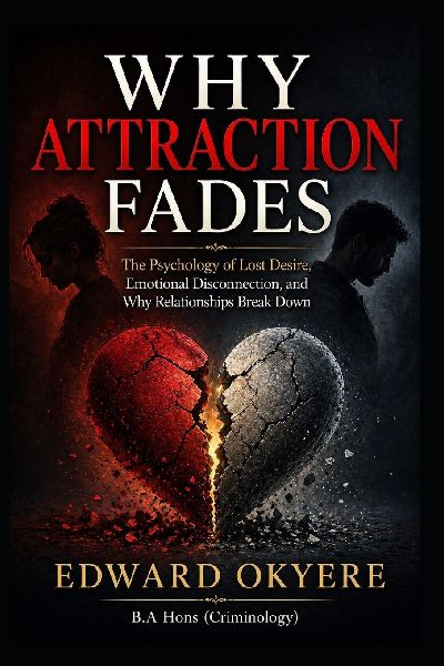 Why Attraction Fades: The Psychology of Lost Desire, Emotional Disconnection, and Why Relationships Break Down
