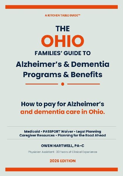 Ohio Family Finacial Guide for Alzheimer's and Dementia Programs and Benefits: The Financial Roadmap to Medicaid, PASSPORT & Veterans Benefits