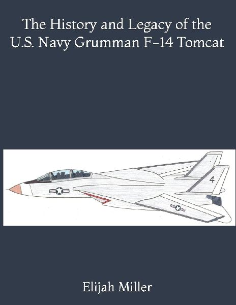 The History and Legacy of the U.S. Navy Grumman F-14 Tomcat