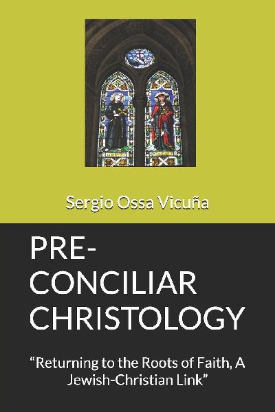 PRE-CONCILIAR CHRISTOLOGY: "Returning to the Roots of Faith, A Jewish-Christian Link"