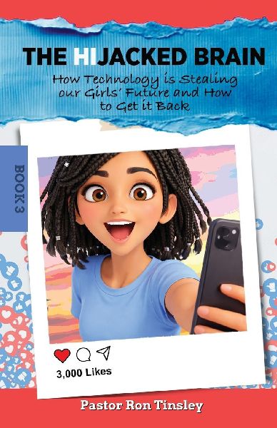 The HiJacked Brain: Book 3: How Technology is Stealing  our Girls' Future and  How to Get it Back