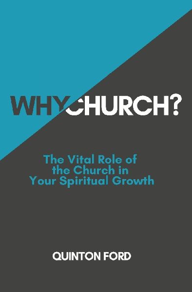 Why Church?: The Vital Role of the Church in Your Spiritual Growth