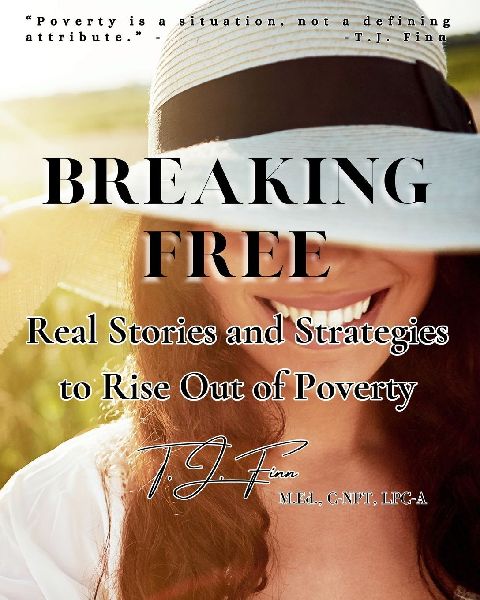 Breaking Free: Real Stories and Strategies to Rise Out of Poverty