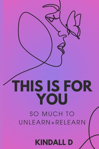 This is For You So Much to Unlearn + Relearn