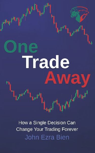 One Trade Away: How a Single Decision Can Change Your Trading Forever