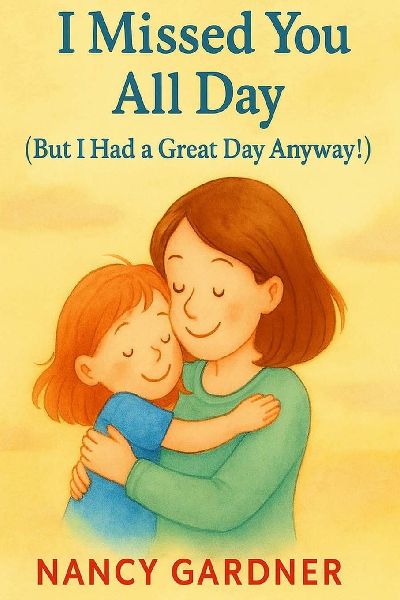 I Missed You All Day (But I Had a Great Day Anyway!): A tender story that helps kids feel connected to parents, even when theyre apart.
