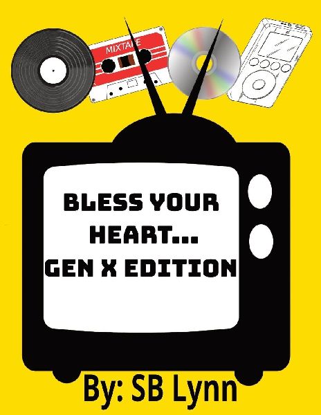 Bless Your Heart...Gen X Edition: Gen X: The Forgotten Middle Child of Generations