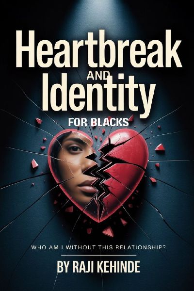 Heartbreak and Identity for Blacks: Who Am I Without This Relationship?