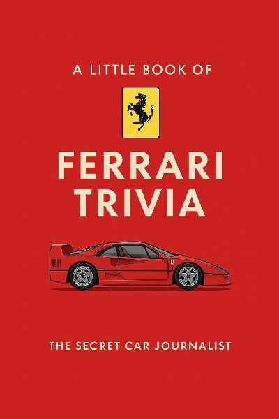 A Little Book of Ferrari Trivia: Tiny Trivia. Massive Horsepower.
