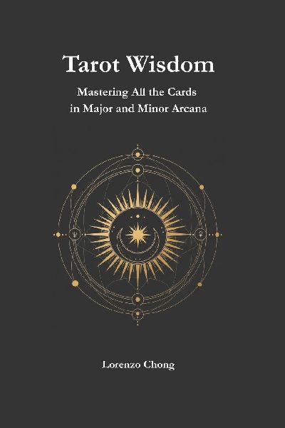 Tarot Wisdom: Mastering All the Cards in Major and Minor Arcana