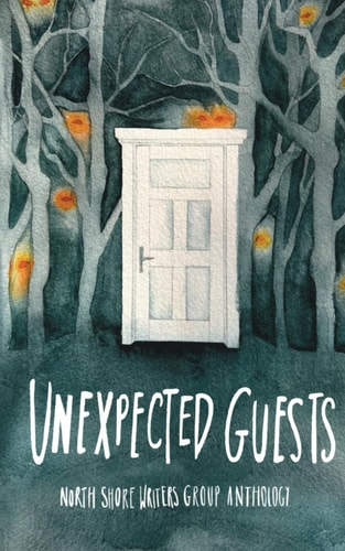 North Shore Writers Group Anthology #3: Uninvited Guests (The Northshore Writers Group Anthology Collection)