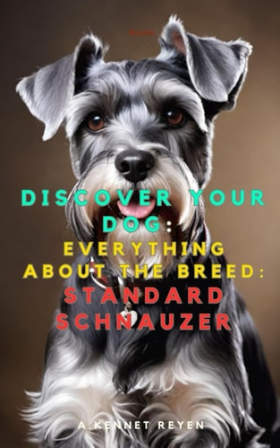 Discover Your Dog Everything about the Breed: Standard Schnauzer