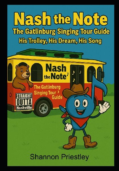 Nash the Note The Gatlinburg Singing Tour Guide: His Trolley, His Dream, His Song