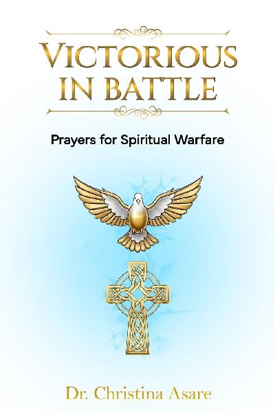 Victorious in Battle: Prayers for Spiritual Warfare