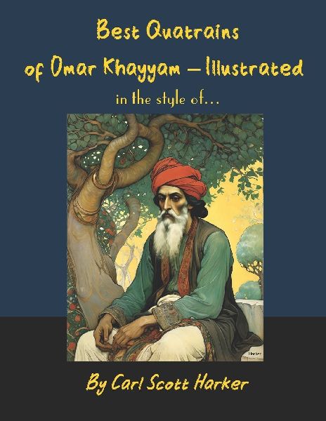 Best Quatrains of Omar Khayyam - Illustrated: in the Style of...