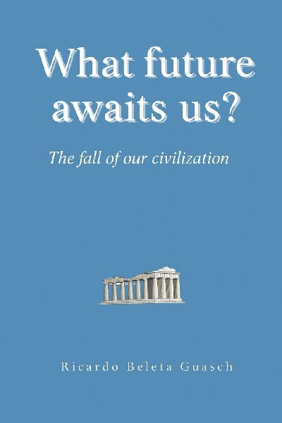 What future awaits us?: The fall of our civilization