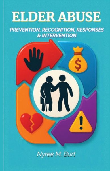 Elder Abuse: Prevention, Recognition, Responses & Intervention