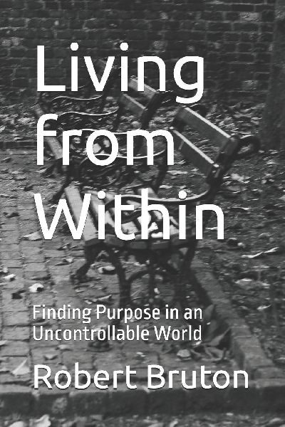Living from Within: Finding Purpose in an Uncontrollable World