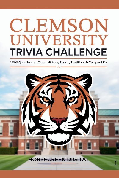 Clemson University Trivia Challenge: 1,000 Questions on Tigers History, Sports, Traditions & Campus Life