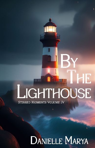 BY THE LIGHTHOUSE: Stirred Moments IV