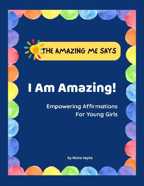 I Am Amazing! Empowering Affirmations For Young Girls.: Inspiring Positive Messages for Young Girls Ages 3-8 years: Boost Confidence, Self-Esteem, and Resilience -  Perfect for Parents and Teachers