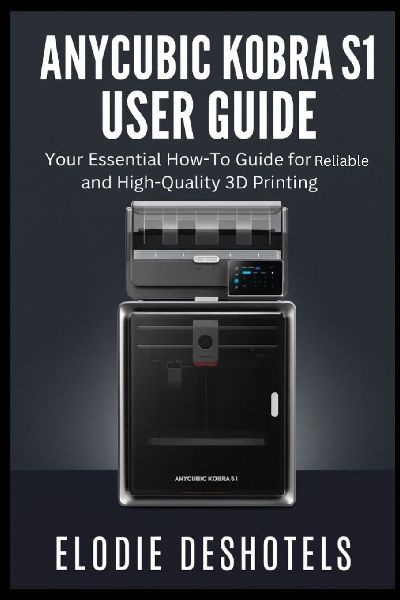 Anycubic Kobra S1 User Guide: Your Essential How-To Guide for Reliable and High-Quality 3D Printing.
