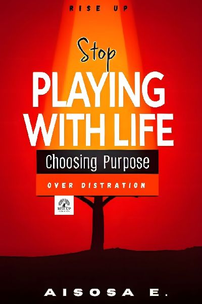 Stop Playing: Start Living With Purpose and Faith