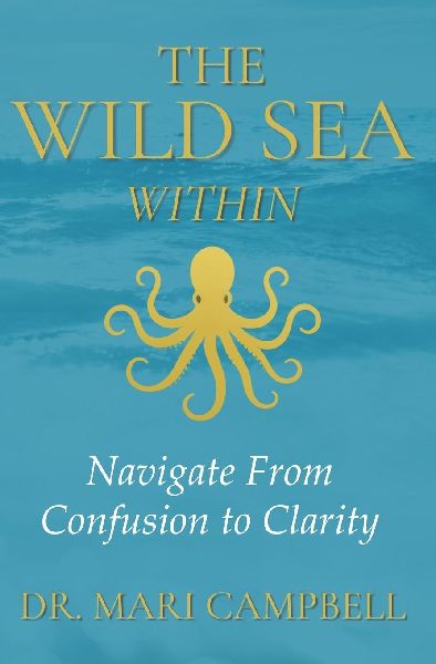 The Wild Sea Within: Navigate from Confusion to Clarity