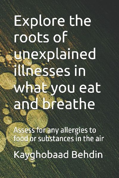Explore the roots of unexplained illnesses in what you eat and breathe: Assess for any allergies to food or substances in the air