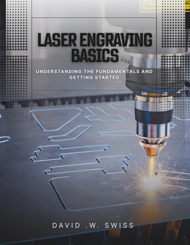 Laser Engraving Basics Understanding the Fundamentals and Getting Started