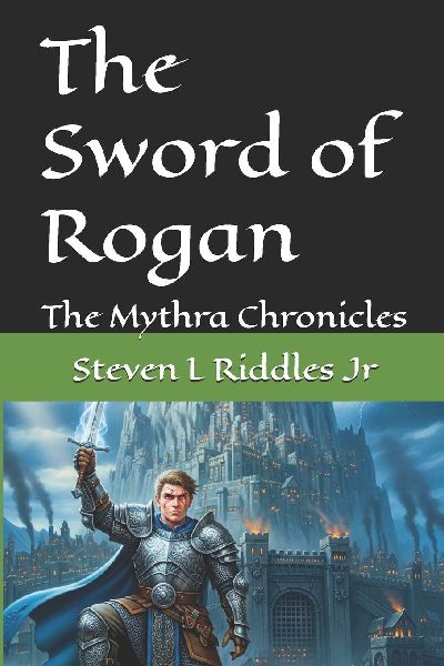 The Sword of Rogan: The Mythra Chronicles