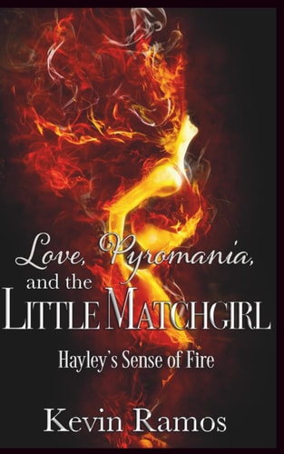 Love, Pyromania and the Little Matchgirl Hayley's Sense of Fire