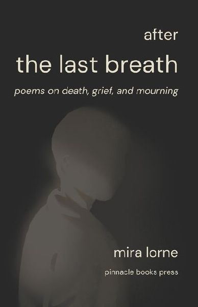 After the Last Breath: Poems on Death, Grief, and Mourning