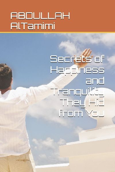 Secrets of Happiness and Tranquility They Hid from You