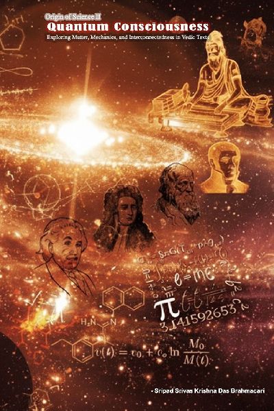 Quantum Consciousness: Exploring Matter, Mechanics, and Interconnectedness in Vedic Texts